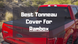 Best Tonneau Cover For Rambox
