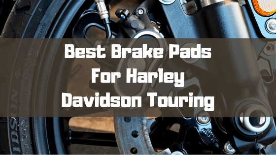 Best Brake Pads For Harley Davidson Touring [2022] | Replicarclub.com