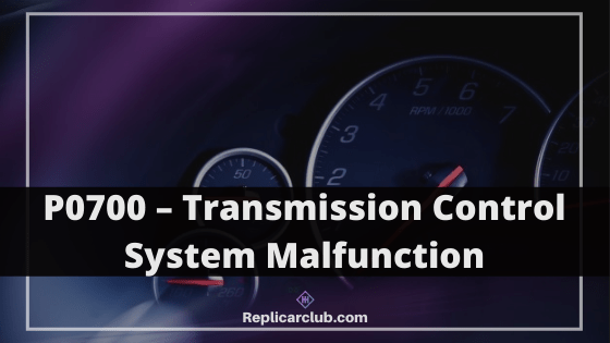 P0700 – Transmission Control System Malfunction