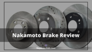 Nakamoto Brake Review | Quality Brake Pads, and Rotors