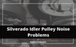 Silverado Idler Pulley Noise