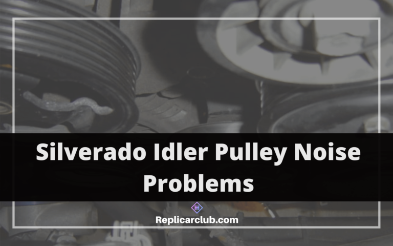 Silverado Idler Pulley Noise Problems