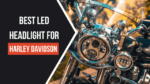 Best Led Headlight For Harley Davidson