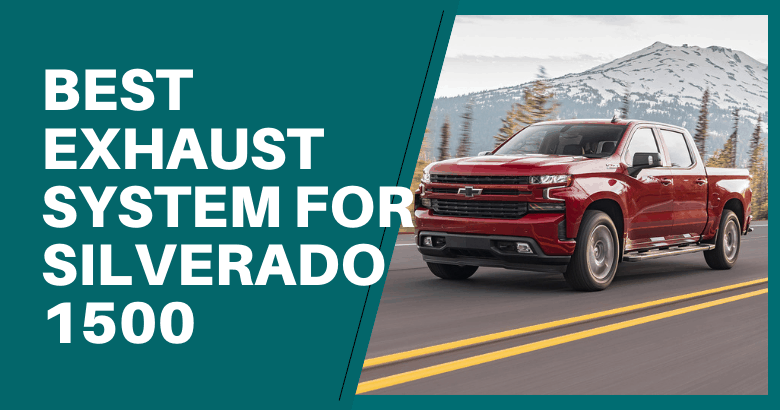 Best Exhaust System For Chevy Silverado 1500