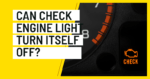 Can Check Engine Light Turn Itself Off?