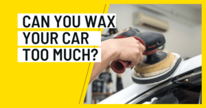 Can You Wax Your Car Too Much