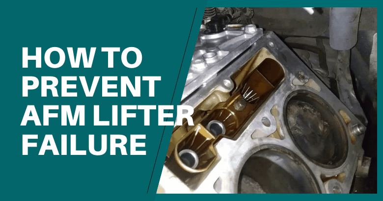 How to Prevent AFM Lifter Failure