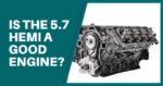 Is the 5.7 Hemi a Good Engine?