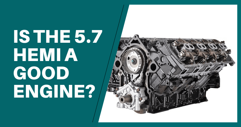Is the 5.7 Hemi a Good Engine?