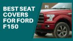 Best Seat Covers For Ford F150