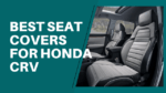 Best Seat Covers For Honda CRV