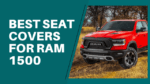 Best Seat Covers For Ram 1500