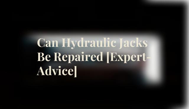 Can Hydraulic Jacks Be Repaired [Expert-Advice]
